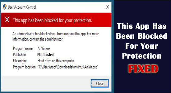 ИСПРАВЛЕНО: это приложение было заблокировано в целях вашей защиты в Windows 10.