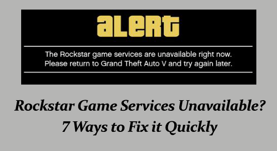 Rockstar Services Unavailable? 7 Ways to Fix it Quickly