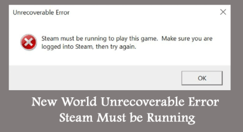 New World 回復不可能なエラー Steam が実行されている必要がある [12 件の修正]