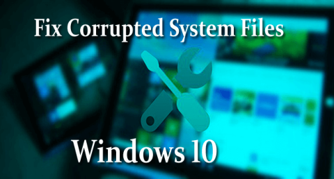 Comment réparer les fichiers corrompus Windows 10