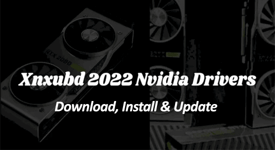 Www.XNXUBD 2022 Nvidia drivers: Download, Install & Update