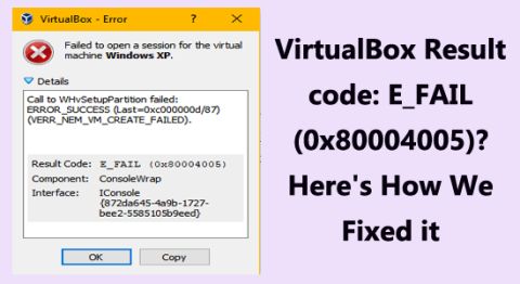 VirtualBox 結果コード: E_FAIL (0x80004005)? 修正方法は次のとおりです