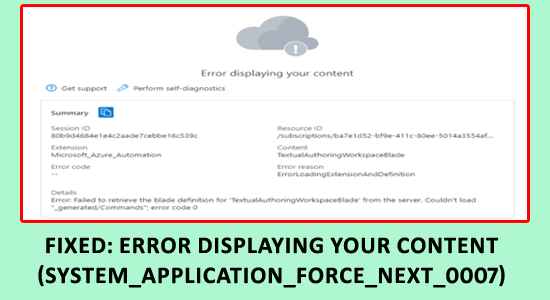 FIXED: Error Displaying your Content (System_Application_Force_Next_0007)