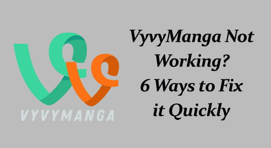 VyvyManga Not Working? 6 Ways to Fix it Quickly