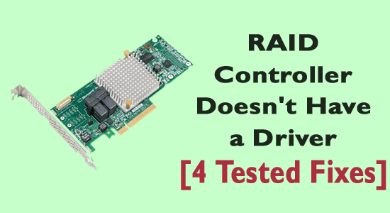 RAID Controller Doesn’t Have a Driver [4 Tested Fixes]