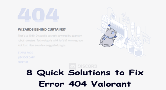 8 Quick Solutions to Fix Error 404 Valorant