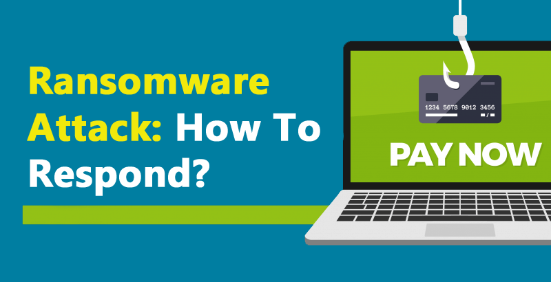 [7 Best Ways] How To Respond To A Ransomware Attack?