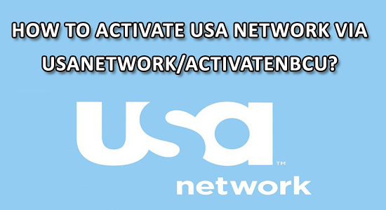 How to Activate USA Network via Usanetwork/Activatenbcu?