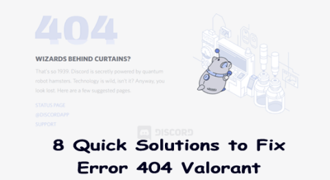 오류 404를 수정하는 8가지 빠른 솔루션 Valorant