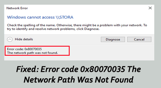 10 Fixes Error code 0x80070035 “The Network Path Was Not Found”