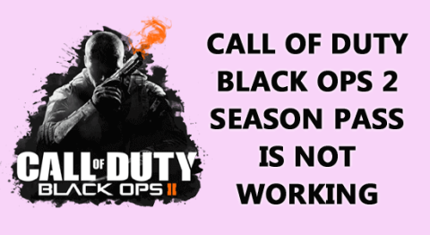 수정됨: Call of Duty Black OPS 2 시즌 패스가 작동하지 않나요?