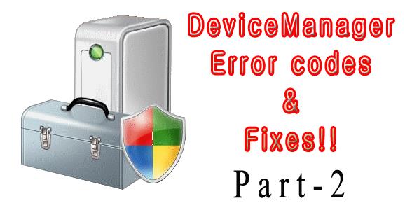 [Part 2] Top 50 Device Manager Error Codes and Their Fixes