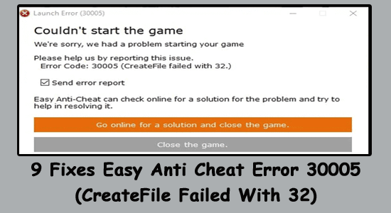 9 Fixes Easy Anti Cheat Error 30005 (CreateFile Failed With 32)