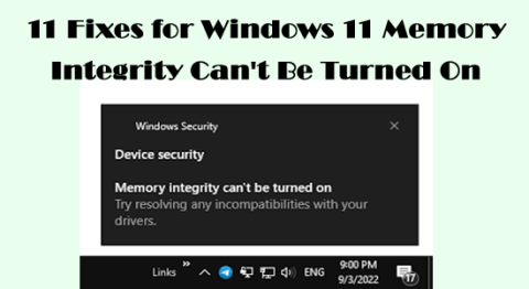 11 การแก้ไขสำหรับ Windows 11 Memory Integrity ไม่สามารถเปิดได้