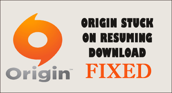 9 Fixes for Origin Stuck On Resuming Download Quickly