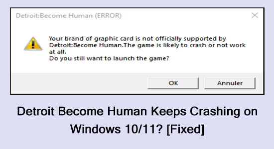 Detroit Become Human Keeps Crashing on Windows 10/11? [Fixed]