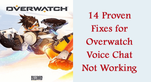 14 correctifs éprouvés pour le chat vocal Overwatch qui ne fonctionne pas