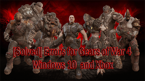 [CORRIGÉ] Erreurs Gears of War 4 et optimisation des performances sur Windows 10 et Xbox