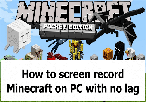 How to Screen Record Minecraft on PC with No Lag?