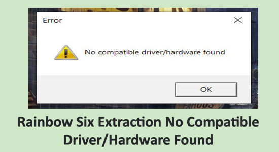 Rainbow Six Extraction No Compatible Driver/Hardware Found [FIXED]