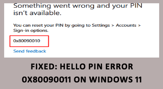 FIXED: Hello PIN Error 0x80090011 on Windows 11
