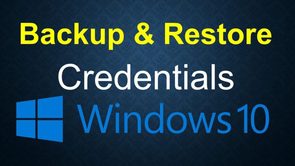 Steps to Backup and Restore Credentials In Windows 10