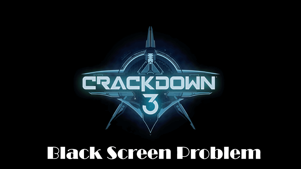 Crackdown 3 – Guide to Fix Crashing, Launching & Graphic Issues, Black Screen Errors & More