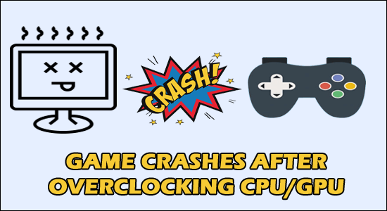 FIXED: Game Crashes after Overclocking CPU/ GPU [6 QUICK TRICKS]