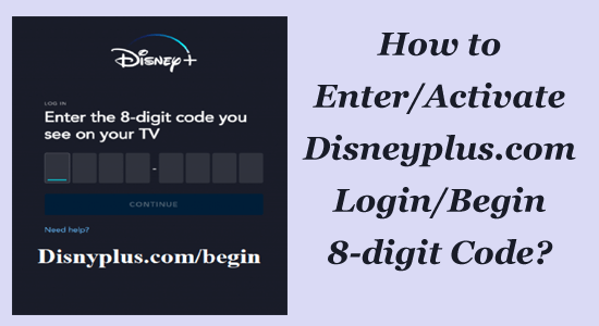 Disneyplus.com Login/Begin 8-digit Code [Activate/ Enter]