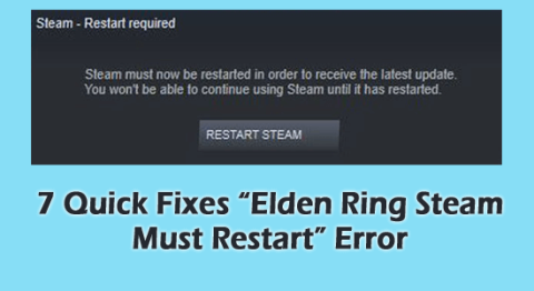 7 つのクイックフィックス「Elden Ring Steam を再起動する必要があります」エラー