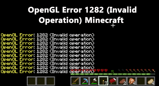 10 Fixes OpenGL Error 1282 (Invalid Operation) Minecraft