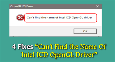 4 correctifs « Impossible de trouver le nom du pilote Intel ICD OpenGL »