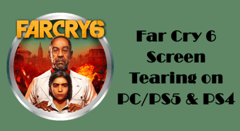 Far Cry 6 Screen Tearing sur PC/PS5/PS4 [Guide détaillé]