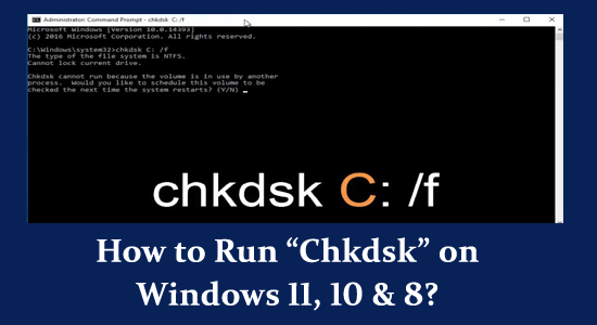 How to Run “Chkdsk” on Windows 11, 10 & 8?