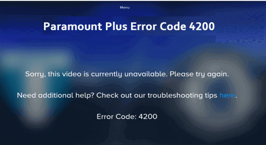 Paramount Plus Error Code 4200? 7 Quick Ways to Fix It