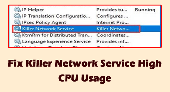 Killer Network Service High CPU Usage [DETAILED GUIDE]