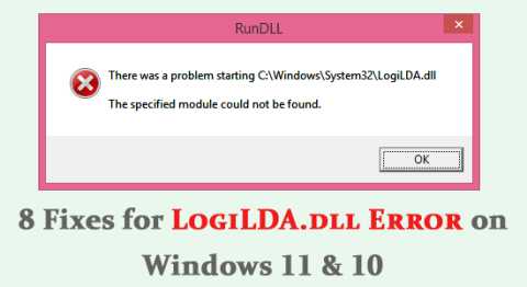 8 แก้ไขข้อผิดพลาด LogiLDA.dll ใน Windows 11 และ 10