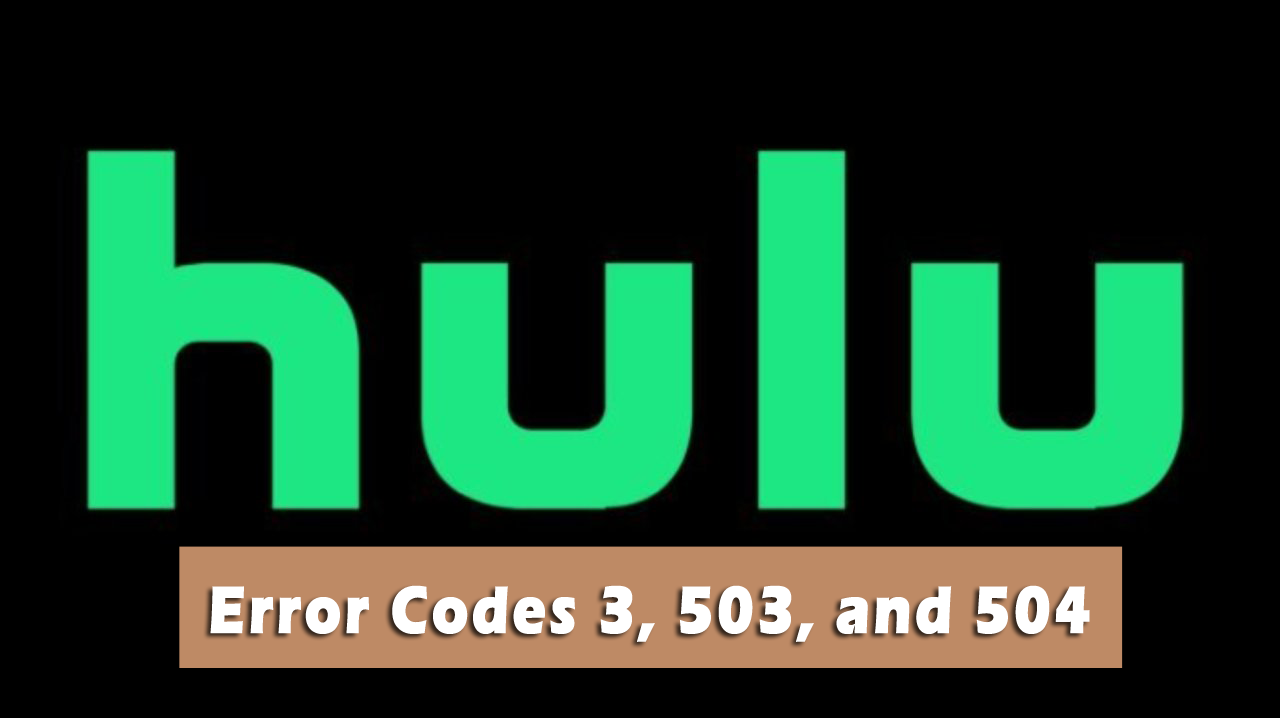 FIXED: Hulu Error Codes 3, 503, and 504 on Windows 10