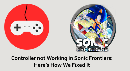 Controller not Working in Sonic Frontiers: Here’s How We Fixed It