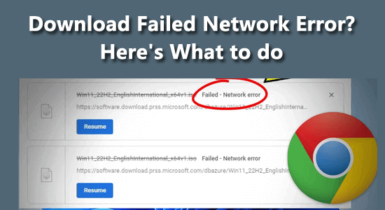 Download Failed Network Error on Chrome? Here’s What to do