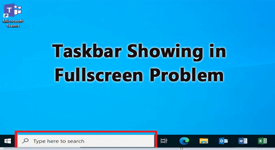 [10 FIXES] Taskbar Showing in Fullscreen Problem