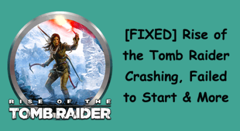 [수정됨] Rise of the Tomb Raider 충돌, 시작 실패 등