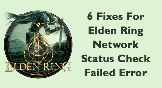 6 Fixes For Elden Ring Network Status Check Failed Error