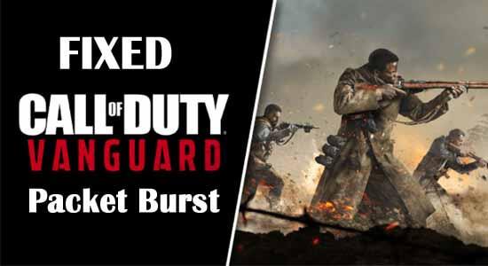 6 Fixes for Packet Burst Vanguard Call of Duty Error
