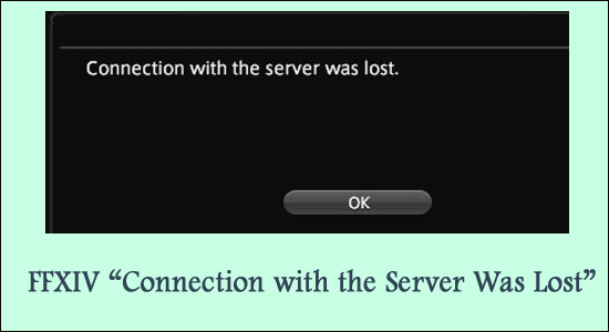 Fixed: FFXIV “Connection with the Server Was Lost”