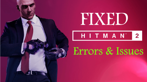 Perbaiki Hitman 2 Crashing, Misi Tidak Memuat, Tidak Akan Memulai Kesalahan & Lainnya