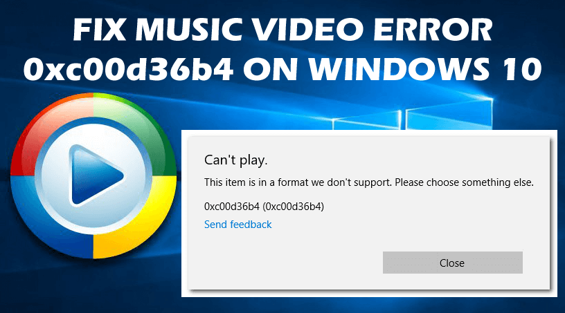 Wie behebt man den Musik-/Videofehler 0xc00d36b4 „Can't Play“ unter Windows 10?