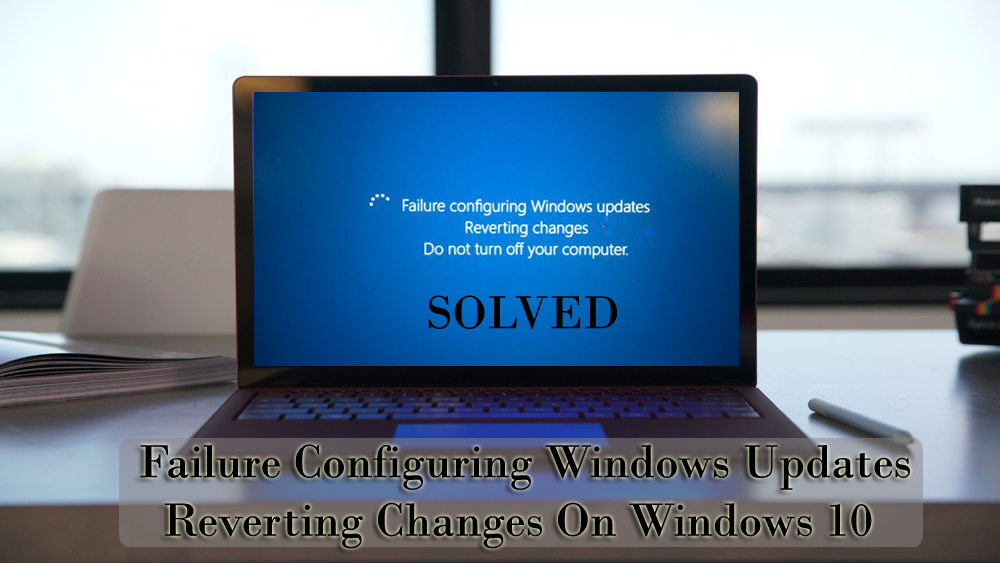 Perbaiki Kesalahan "Gagal Mengonfigurasi Pembaruan Windows Mengembalikan Perubahan" pada Windows 10