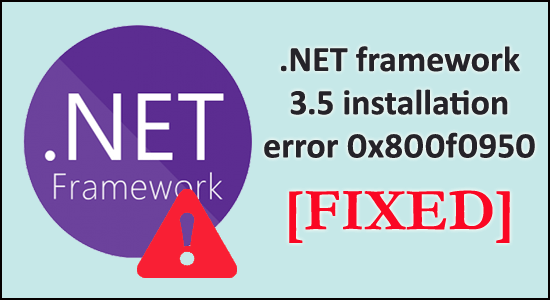 .NET framework 3.5 Installation Error 0x800f0950 [7 FIXES]