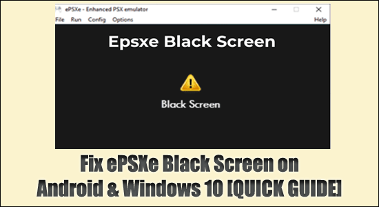 Android 및 Windows 10에서 ePSXe 블랙 스크린 수정 [빠른 가이드]